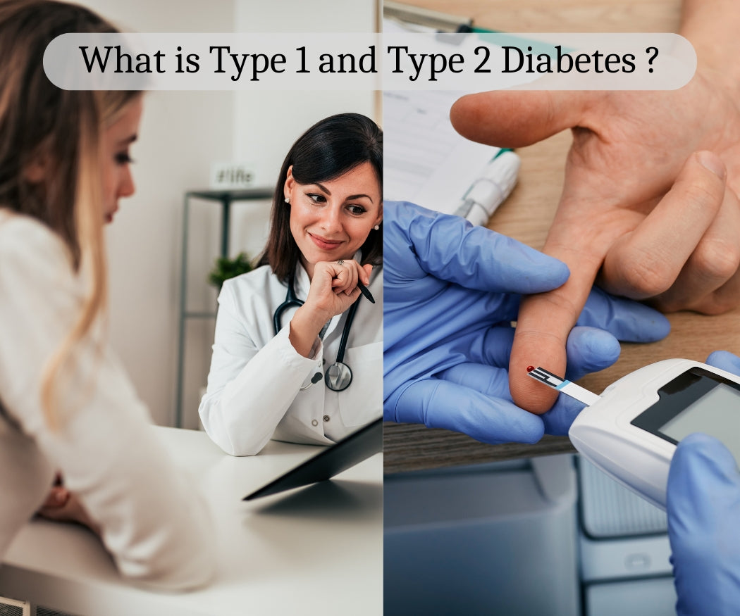 What is Type 1 and Type 2 Diabetes ?